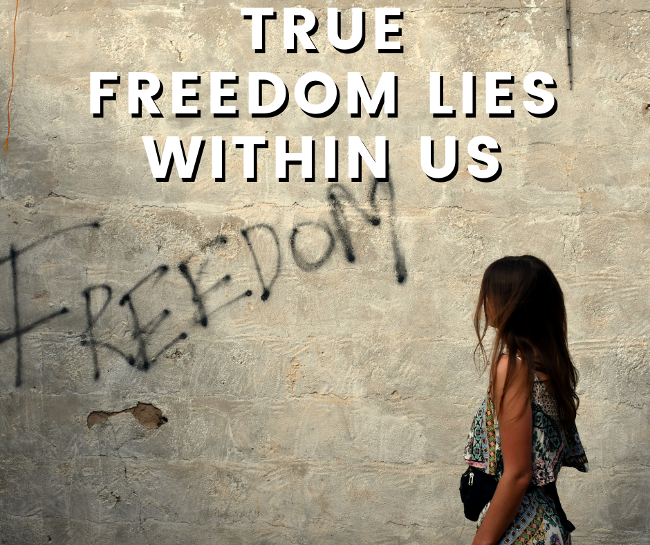 True Freedom Lies Within Us