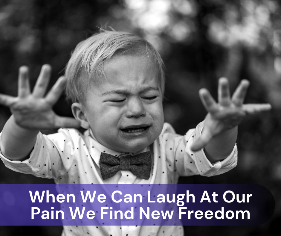 When We Can Laugh At Our Pain We Find New Freedom