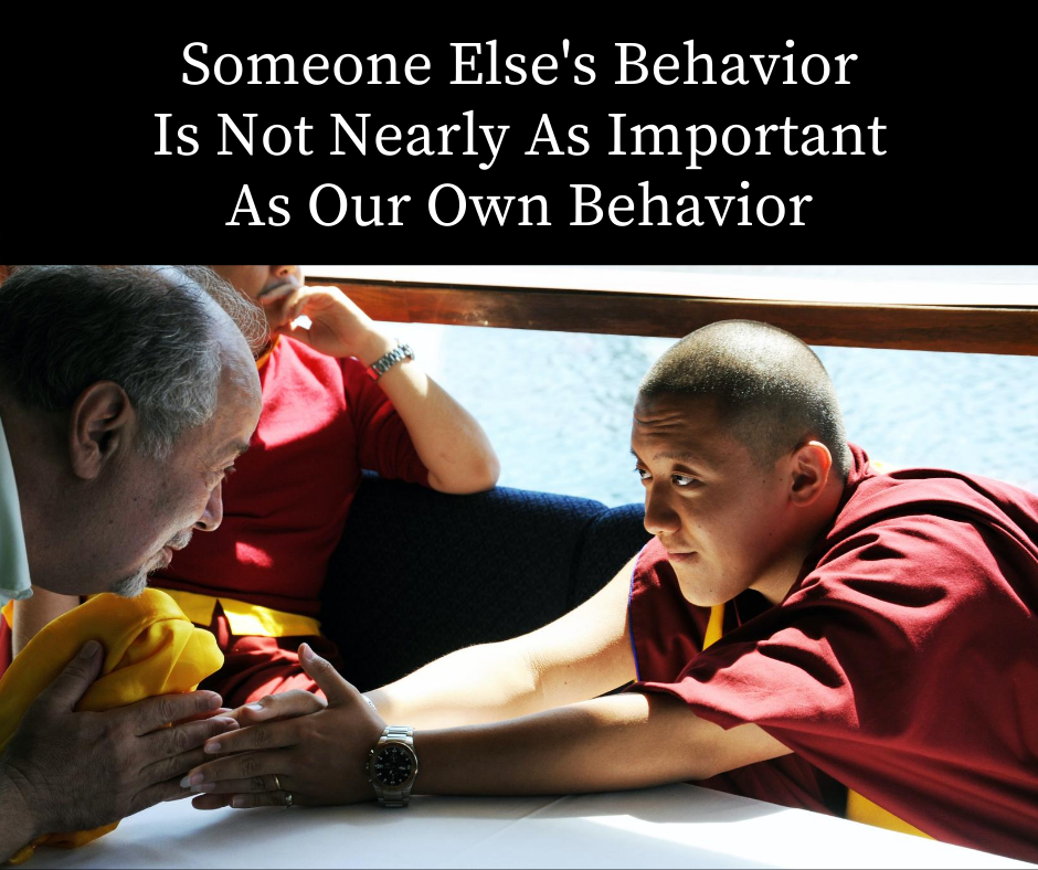 Someone Else’s Behavior Is Not Nearly As Important As Our Own Behavior