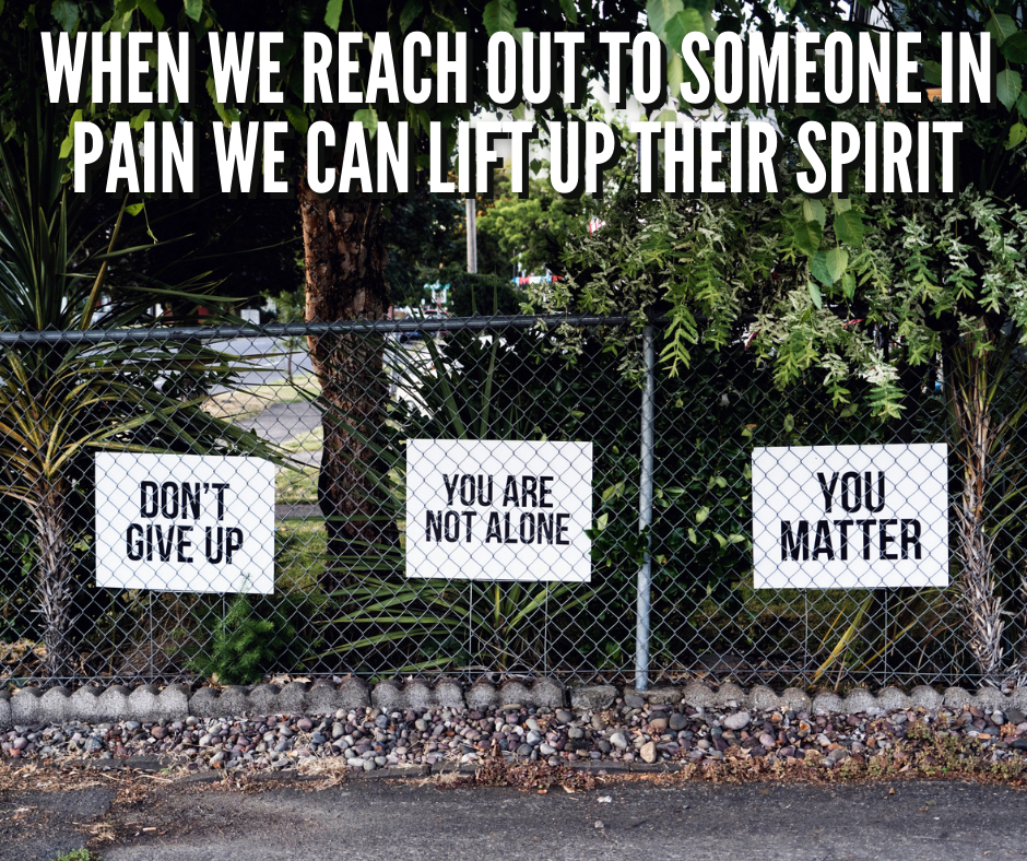 When We Reach Out To Someone In Pain We Can Lift Up Their Spirit