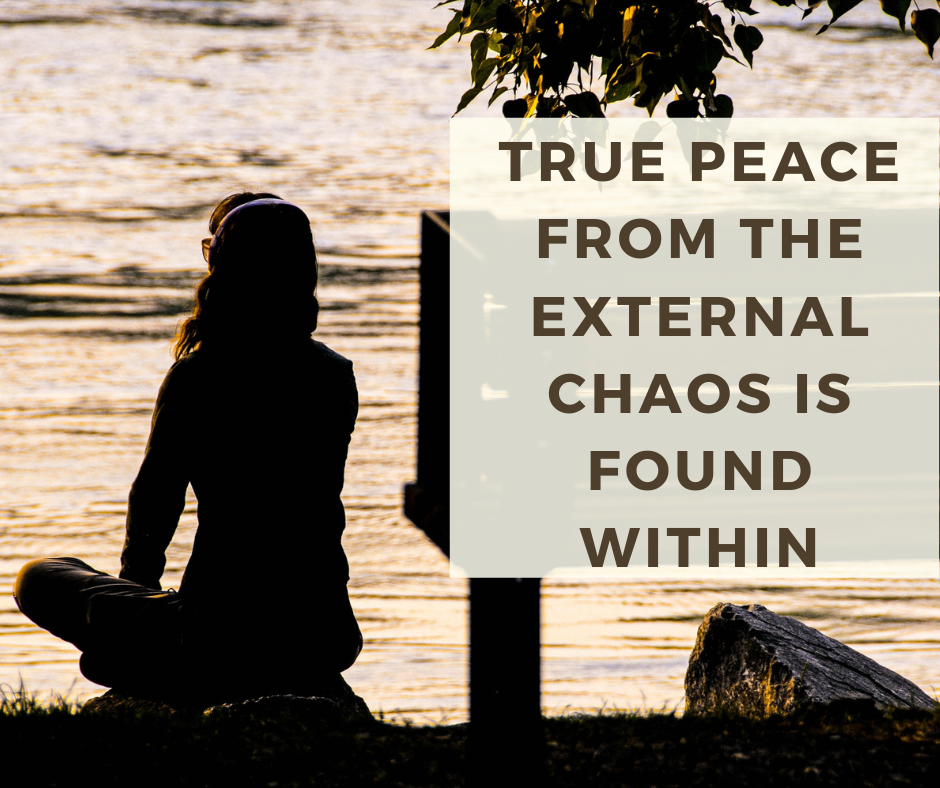 True Peace From The External Chaos Is Found Within