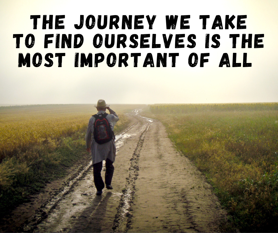 The Journey We Take To Find Ourselves In The Most Important Of All
