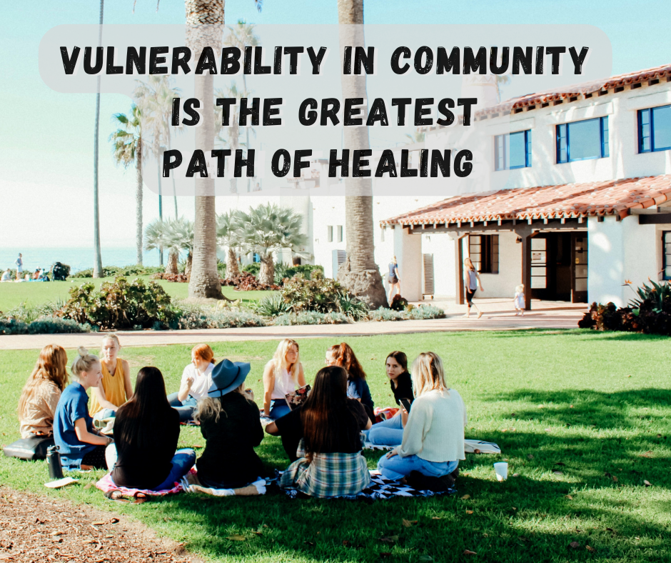 VULNERABILITY IN COMMUNITY IS THE GREATEST PATH OF HEALING