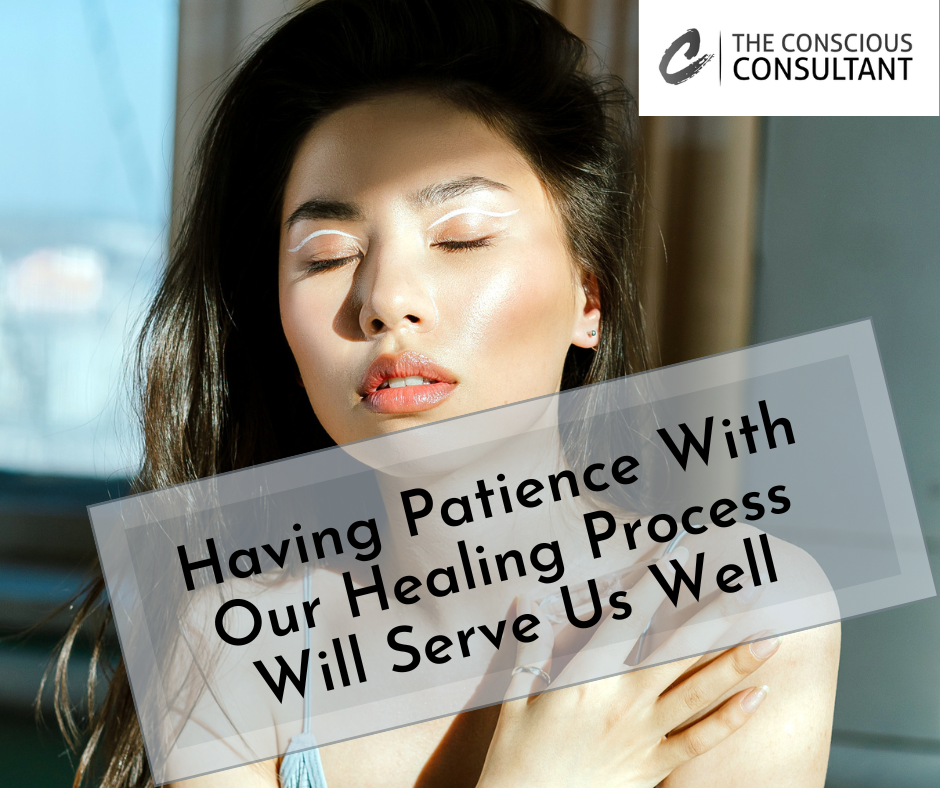 Having Patience With Our Healing Process Will Serve Us Well