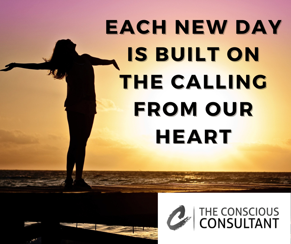 EACH NEW DAY IS BUILT ON THE CALLING FROM OUR HEART
