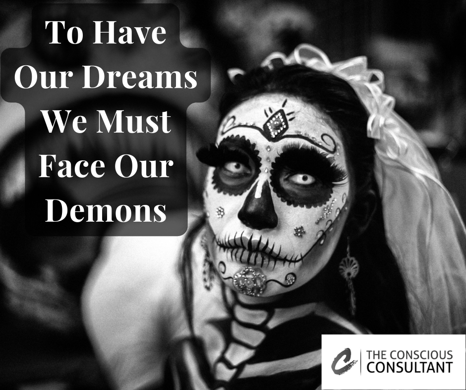 To Have Our Dreams We Must Face Our Demons