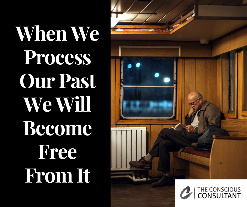 When We Process Our Past We Will Become Free From It