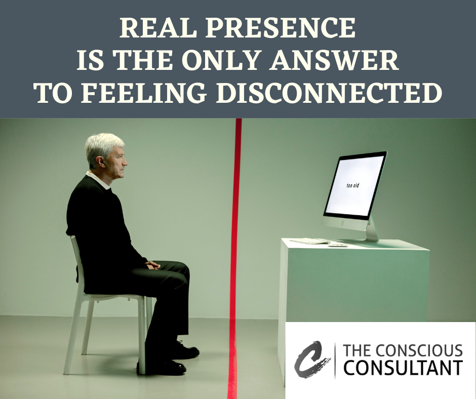 REAL PRESENCE IS THE ONLY ANSWER TO FEELING DISCONNECTED