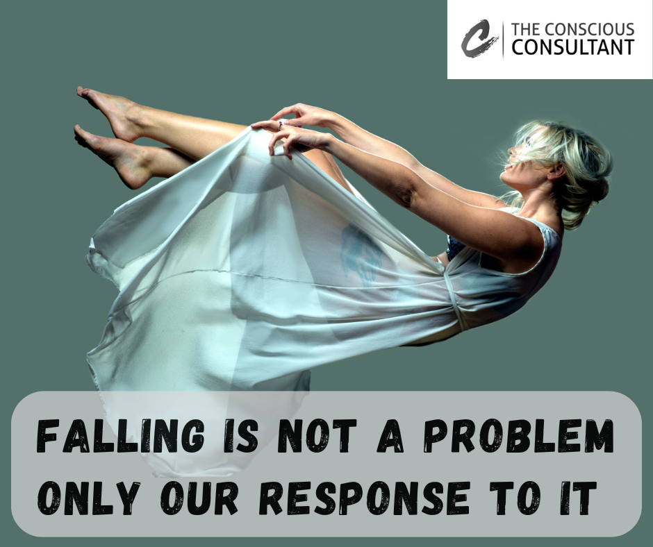 FALLING IS NOT A PROBLEM ONLY OUR RESPONSE TO IT