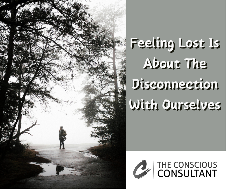 Feeling Lost Is About The Disconnection With Ourselves