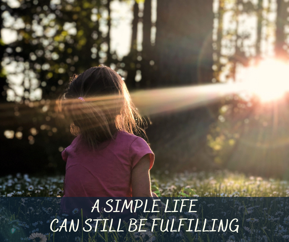 A Simple Life Can Still Be Fulfilling