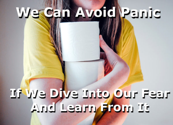 We Can Avoid Panic If We Dive Into Our Fear And Learn From It