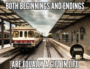 Both Beginnings And Endings Are Equally A Gift In Life