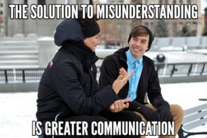 The Solution To Misunderstanding Is Greater Communication