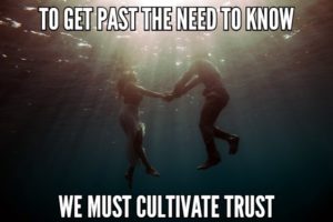 To Get Past The Need To Know We Must Cultivate Trust