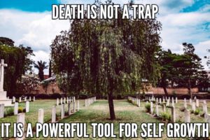 Death Is Not A Trap It Is A Powerful Tool For Self Growth