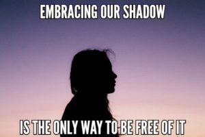 Embracing Our Shadow Is The Only Way to Be Free Of It