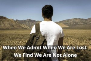 When We Admit When We Are Lost We Find We Are Not Alone