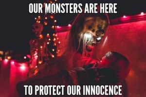 Our Monsters Are Here To Protect Our Innocence