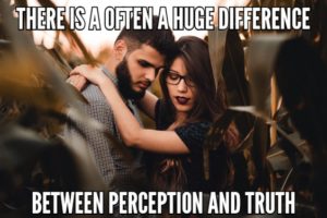 There Is A Often A Huge Difference Between Perception And Truth