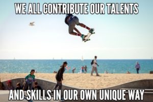 We All Contribute Our Talents And Skills In Our Own Unique Way