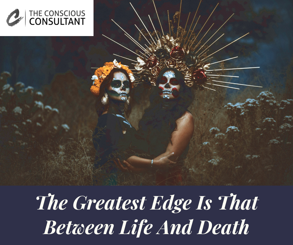 The Greatest Edge Is That Between Life And Death