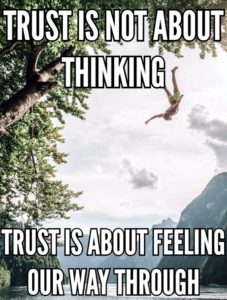 Trust Is Not About Thinking Trust Is About Feeling Our Way Through