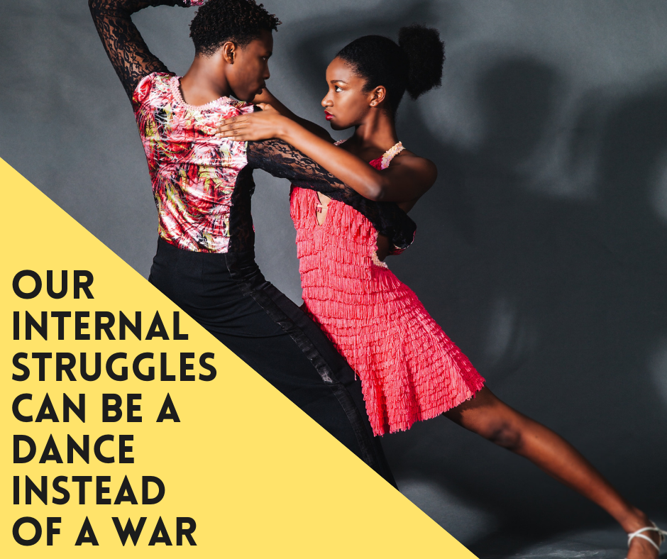 Our Internal Struggles Can Be A Dance Instead Of A War