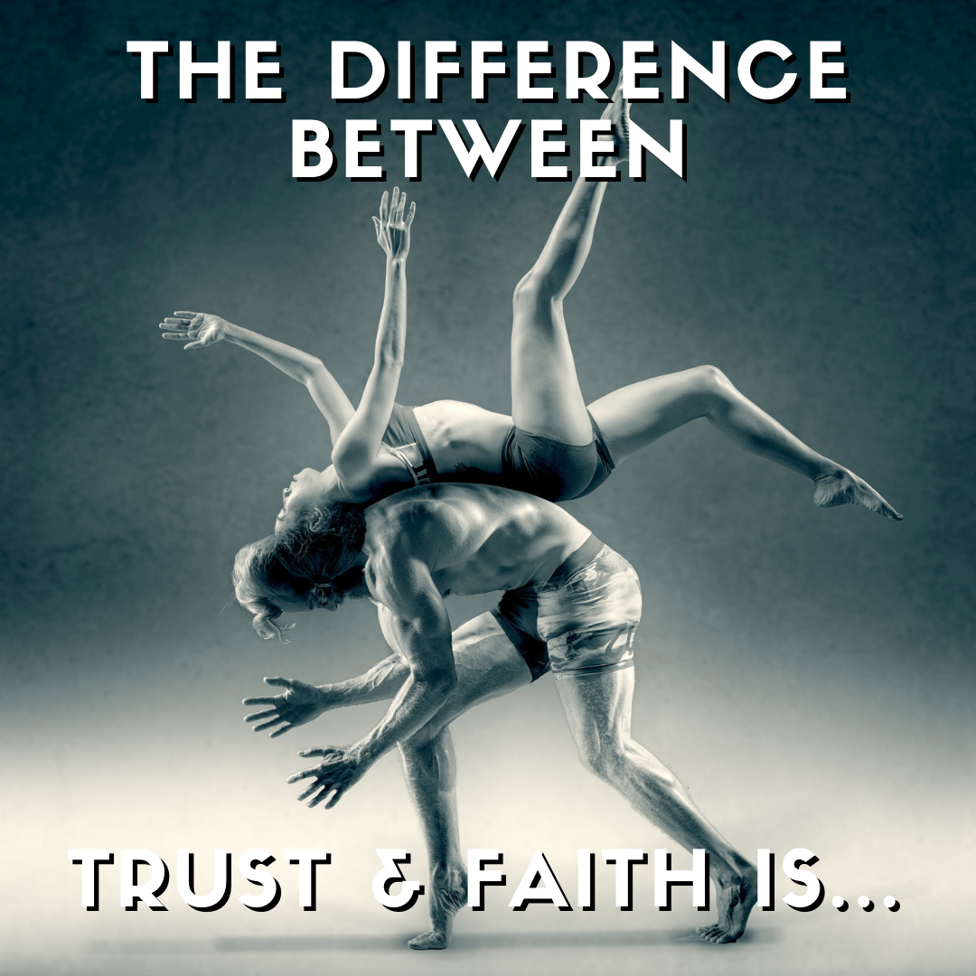 The Difference Between Trust And Faith Is…